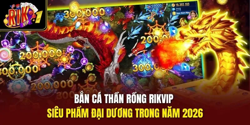 Bắn cá thần rồng